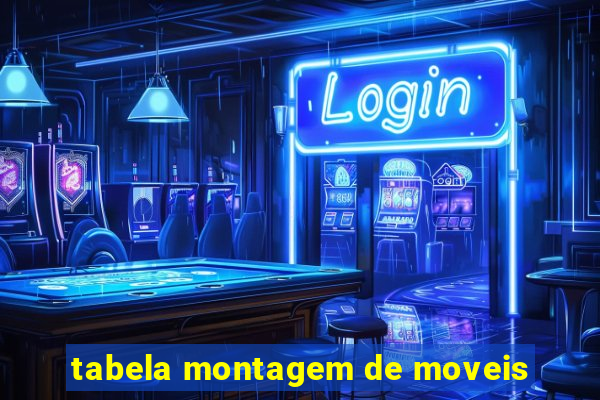 tabela montagem de moveis